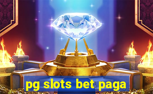 pg slots bet paga